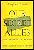 Our Secret Allies: The Peop...
