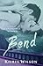 Bend by Kivrin Wilson (2016-04-05)