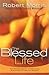 The Blessed Life: The Simple Secret of Achieving Guaranteed Financial Success (9.1.2010)
