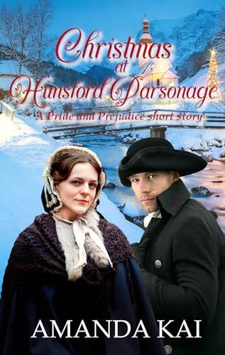 Christmas at Hunsford Parsonage: A Pride and Prejudice short story (Kindle Edition)