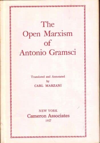 Rare Carl Marzani / The Open Marxism of Antonio Gramsci 1957 - NY: Cameron Associates, 1957 [Hardcover] Marzani, Carl (Hardcover)