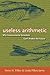 Useless Arithmetic: Why Environmental Scientists Can't Predict the Future by Pilkey, Orrin (2009) Paperback