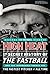 High Heat: The Secret History of the Fastball and the Improbable Search for the Fastest Pitcher of All Time First Trade Paper edition by Wendel, Tim (2011) Paperback