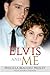 Elvis and Me