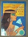 The Cleopatra Beauty Book: Discover the Glamour Secrets of the Queens of Ancient Egypt