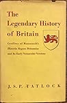 The Legendary History of Britain: Geoffrey of Monmouth's Historia Regum Britanniae and Its Early Vernacular Versions