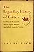 The Legendary History of Britain: Geoffrey of Monmouth's Historia Regum Britanniae and Its Early Vernacular Versions