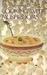 Cooking With Mushrooms Cooking With Mushrooms