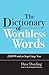 The Dictionary of Worthless Words by Dave J Dowling (2014-11-11)