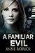 A Familiar Evil by Anne Pat...