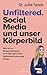 Unfiltered. Social Media und unser Körperbild: Wie wir zu Körperakzeptanz und einer gesunden Selbstwahrnehmung finden