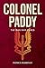 Colonel Paddy: The Man Who Dared by Patrick Marrinan (29-Nov-2013) Paperback