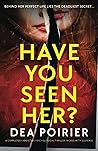 Have You Seen Her? by Dea Poirier