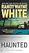 Haunted (A Hannah Smith Novel) by White, Randy Wayne(August 4, 2015) Paperback