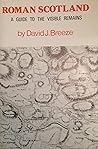 Roman Scotland: A Guide to the Visible Remains