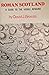 Roman Scotland: A Guide to the Visible Remains