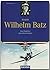 Major Wilhelm Batz: Vom Flu...