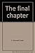 The final chapter by S. Maxwell Coder (1984-08-02)