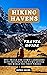Hiking Havens Travel Guide:...