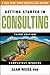 [(Getting Started in Consulting)] [ By (author) Alan Weiss ] [April, 2009]