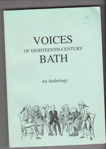 Voices of eighteenth-century Bath: An anthology of contemporary texts illustrating events, daily life, and attitudes at Britain's leading Georgian spa (Paperback)
