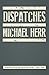 Dispatches by Michael Herr Dispatches by Michael Herr