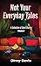 Not Your Everyday Tales: A ...