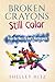 Broken Crayons Still Color by Shelley Hitz (2016-11-05)