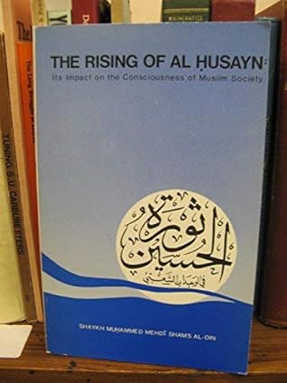 The Rising Of Al Ḥusayn: Its Impact On The Consciousness Of Muslim Society