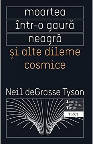 Moartea intr-o gaura neagra si alte dileme cosmice 9Romanian Edition)