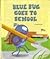 Blue Bug goes to school (Bl...