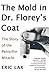 The Mold in Dr Florey's Coat: The Story of the Penicillin Miracle by Eric Lax (28-Jan-2005) Paperback