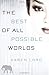 The Best of All Possible Worlds: A Novel
