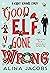 Good Elf Gone Wrong A Holiday Romantic Comedy by Alina Jacobs