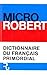 Micro Robert: dictionnaire du francais primordial