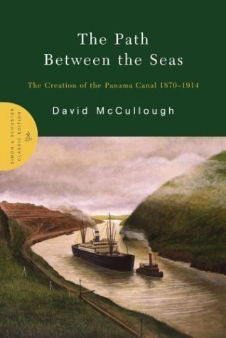The Path Between the Seas: The Creation of the Panama Canal 1870-1914 by McCullough, David (2004) Hardcover
