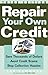 Repair Your Own Credit by B...