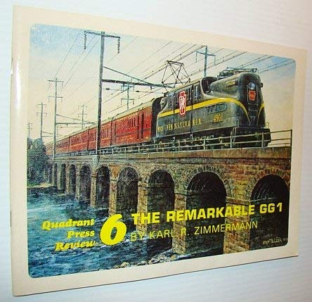 Quadrant Press Review 6 - The Remarkable GG1 (Pennsylvania Railroad)