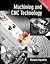 Machining and CNC Technology