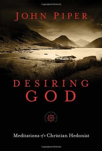 Desiring God, 25th Anniversary Reference Edition Meditations of a Christian Hedonist by Piper, John [Multnomah Books,2011] (Hardcover)