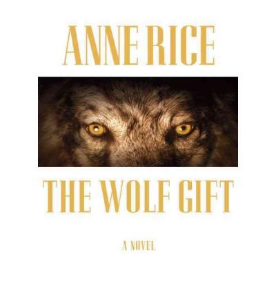 [The Wolf Gift (Wolf Gift Chronicles)] [Author: Rice, Professor Anne] [February, 2012]