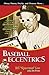 Baseball Eccentrics: A Definitive Look at the Most Entertaining, Outrageous and Unforgettable Characters in the Game by Bill "Spaceman" Lee (2007-04-01)