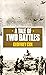 A Tale of Two Battles: A Personal Memoir of Crete and the Western Desert 1941