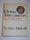 Flying Buccaneers: The Illustrated Story of Kenney's Fifth Air Force