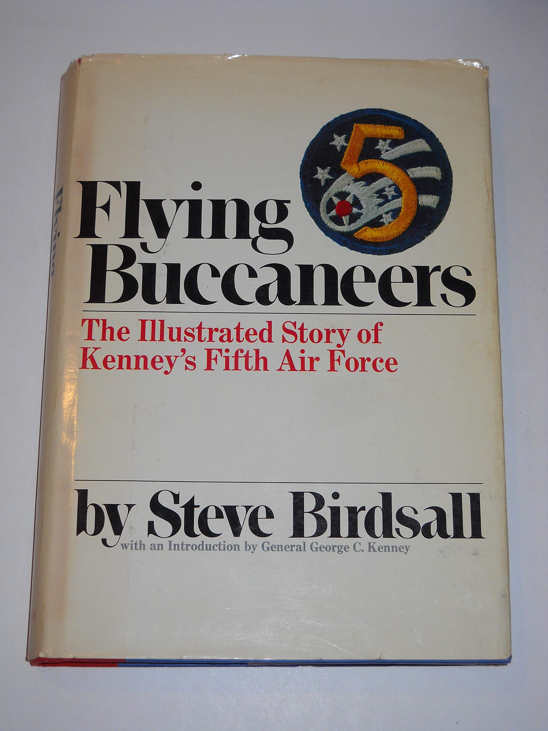 Flying Buccaneers: The Illustrated Story of Kenney's Fifth Air Force (Hardcover)