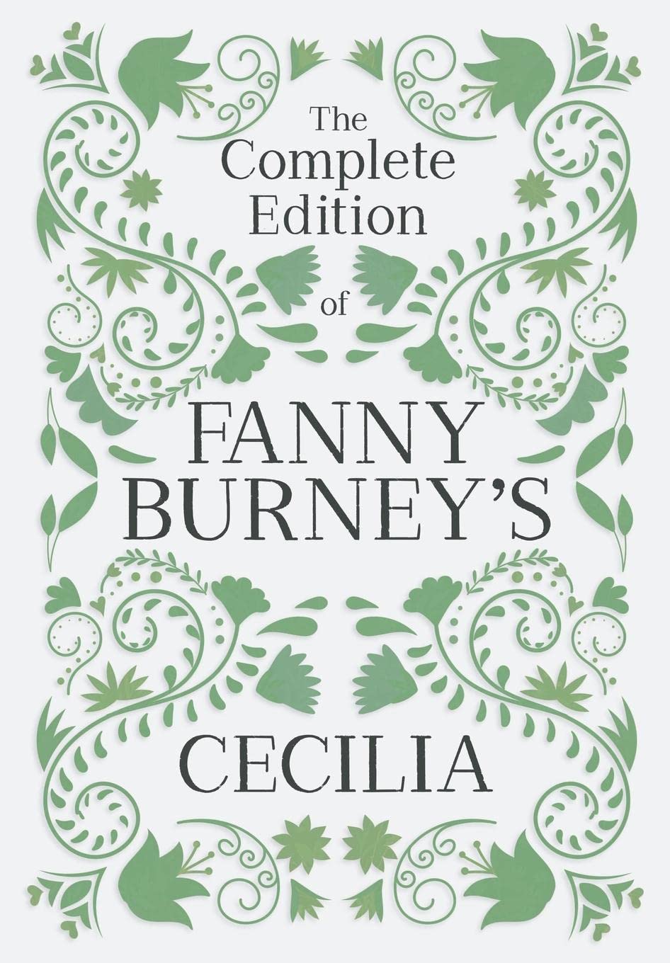 The Complete Edition of Fanny Burney's Cecilia: or, Memoirs of an Heiress