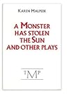 A Monster Has Stolen the Sun and Other Plays