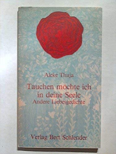 Tauchen möchte ich in deine Seele: Andere Liebesgedichte (Libricon)