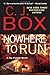 Nowhere to Run by C. J. Box (April 5 2011)