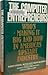 The Computer Entrepreneurs: Who's making it big and how in the America's upstart industry